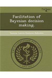 Facilitation of Bayesian Decision Making