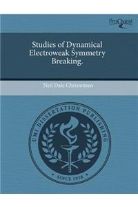 Studies of Dynamical Electroweak Symmetry Breaking