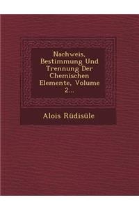 Nachweis, Bestimmung Und Trennung Der Chemischen Elemente, Volume 2...