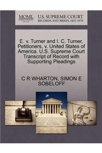 E. V. Turner and I. C. Turner, Petitioners, V. United States of America. U.S. Supreme Court Transcript of Record with Supporting Pleadings