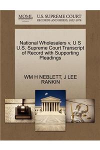 National Wholesalers V. U S U.S. Supreme Court Transcript of Record with Supporting Pleadings