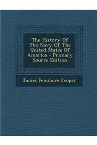 The History of the Navy of the United States of America - Primary Source Edition