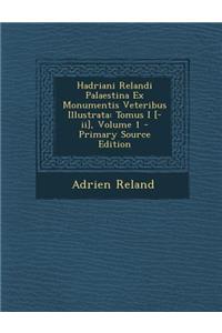 Hadriani Relandi Palaestina Ex Monumentis Veteribus Illustrata