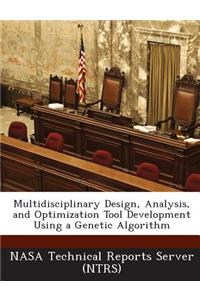 Multidisciplinary Design, Analysis, and Optimization Tool Development Using a Genetic Algorithm