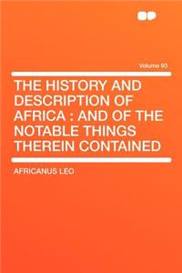 The History and Description of Africa: And of the Notable Things Therein Contained Volume 93
