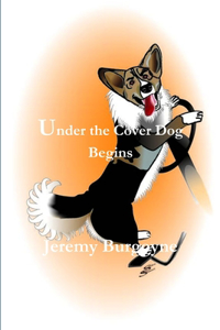 Under the Cover Dog Begins