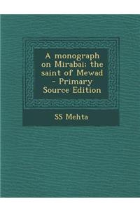 A Monograph on Mirabai; The Saint of Mewad