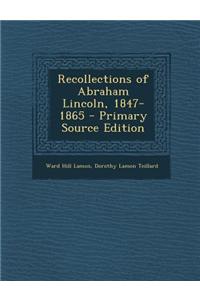 Recollections of Abraham Lincoln, 1847-1865