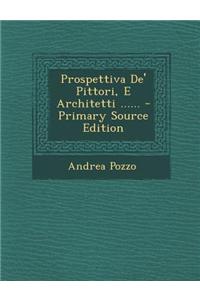 Prospettiva de' Pittori, E Architetti ......