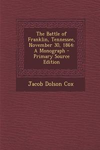 The Battle of Franklin, Tennessee, November 30, 1864