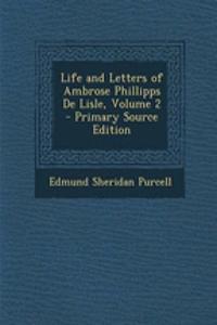 Life and Letters of Ambrose Phillipps de Lisle, Volume 2 - Primary Source Edition