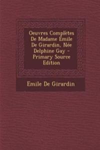 Oeuvres Completes de Madame Emile de Girardin, Nee Delphine Gay