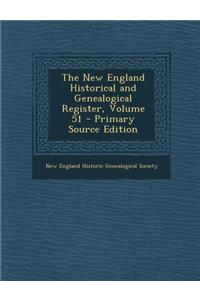 The New England Historical and Genealogical Register, Volume 51 - Primary Source Edition
