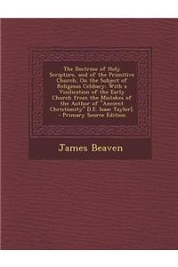 The Doctrine of Holy Scripture, and of the Primitive Church, on the Subject of Religious Celibacy
