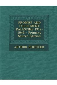 Promise and Fulfilment Palestine 1917-1949