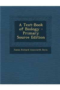 A Text-Book of Biology - Primary Source Edition