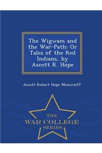 The Wigwam and the War-Path