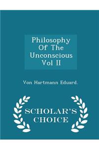 Philosophy of the Unconscious Vol II - Scholar's Choice Edition