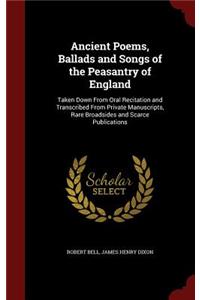 Ancient Poems, Ballads and Songs of the Peasantry of England