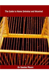 The Guide to Home Spinning and Weaving!