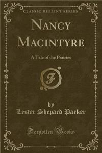 Nancy MacIntyre: A Tale of the Prairies (Classic Reprint)