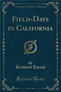 Field-Days in California (Classic Reprint)