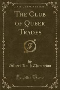 The Club of Queer Trades (Classic Reprint)