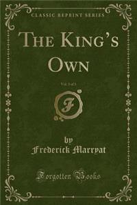 The King's Own, Vol. 3 of 3 (Classic Reprint)