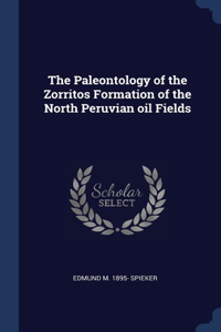 The Paleontology of the Zorritos Formation of the North Peruvian oil Fields