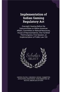 Implementation of Indian Gaming Regulatory ACT