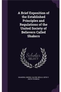 Brief Exposition of the Established Principles and Regulations of the United Society of Believers Called Shakers