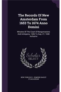 The Records of New Amsterdam from 1653 to 1674 Anno Domini