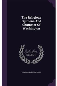 The Religious Opinions and Character of Washington