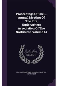 Proceedings of the ... Annual Meeting of the Fire Underwriters Association of the Northwest, Volume 14