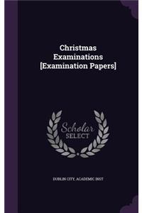 Christmas Examinations [Examination Papers]