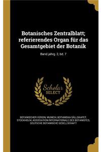 Botanisches Zentralblatt; Referierendes Organ Fur Das Gesamtgebiet Der Botanik; Band Jahrg. 2, Bd. 7