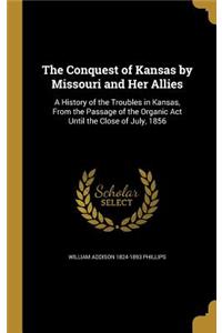 The Conquest of Kansas by Missouri and Her Allies