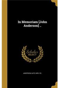 In Memoriam [John Anderson] ..