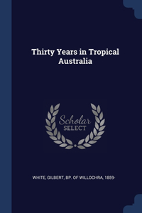 Thirty Years in Tropical Australia