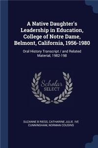 Native Daughter's Leadership in Education, College of Notre Dame, Belmont, California, 1956-1980