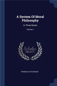A System Of Moral Philosophy