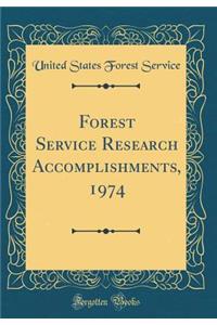 Forest Service Research Accomplishments, 1974 (Classic Reprint)