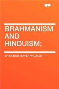 Brahmanism and Hinduism;