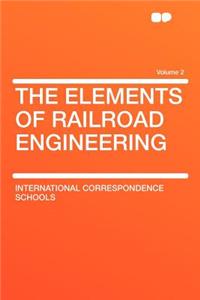 The Elements of Railroad Engineering Volume 2