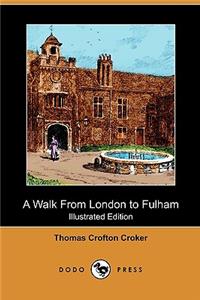 Walk from London to Fulham (Illustrated Edition) (Dodo Press)