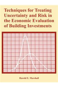 Techniques for Treating Uncertainty and Risk in the Economic Evaluation of Building Investments