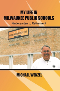 My Life in Milwaukee Public Schools: Kindergarten to Retirement