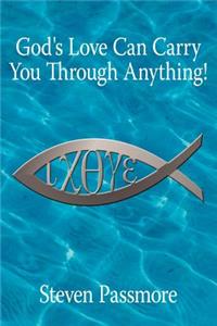 God's Love Can Carry You Through Anything!