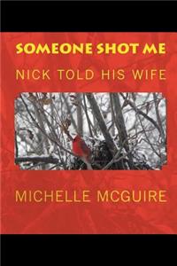 Someone Shot Me, Nick Told His Wife