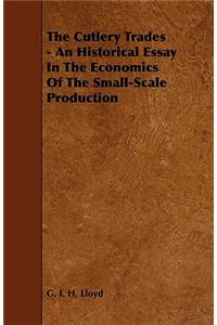 Cutlery Trades - An Historical Essay in the Economics of the Small-Scale Production